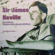 Sir James Neville: War and Peace – a Norfolk Soldier Abroad and at Home by Sara Barton-Woo